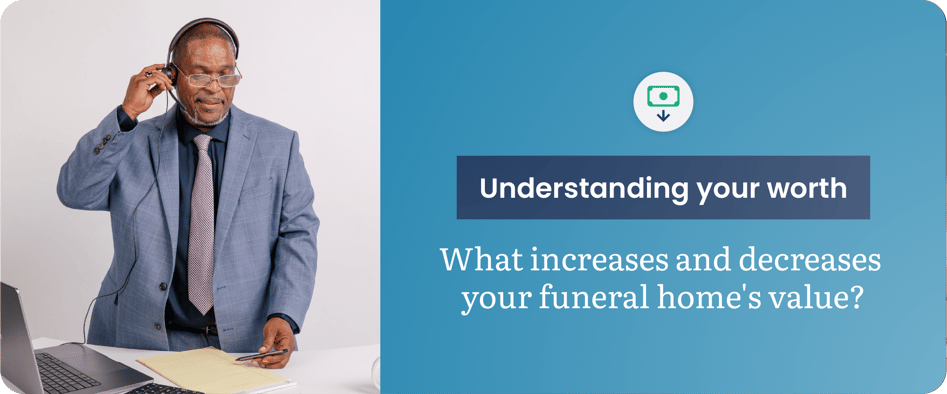 Funeral home owner reviewing financials to understand business value — what increases and decreases your funeral home's worth